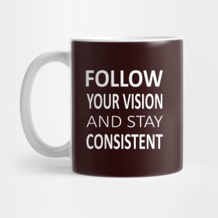 Follow your vision and stay Consistent | Prosperous Mug